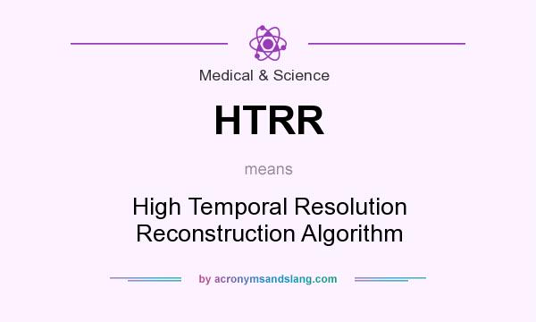 What does HTRR mean? It stands for High Temporal Resolution Reconstruction Algorithm