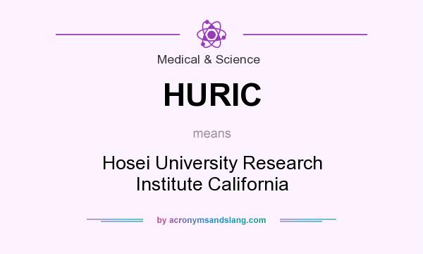 What does HURIC mean? It stands for Hosei University Research Institute California