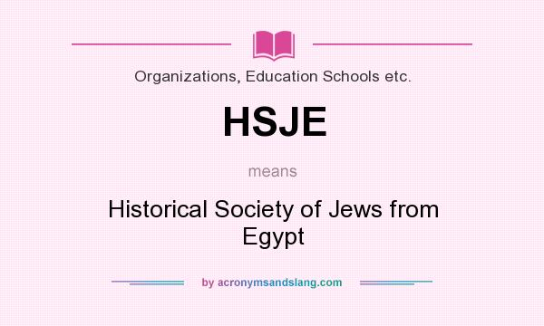 What does HSJE mean? It stands for Historical Society of Jews from Egypt