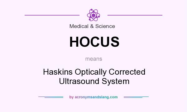 What does HOCUS mean? It stands for Haskins Optically Corrected Ultrasound System