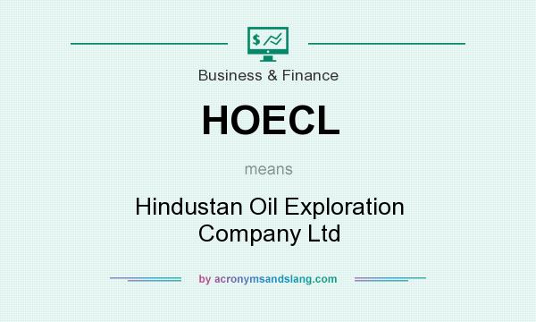 What does HOECL mean? It stands for Hindustan Oil Exploration Company Ltd