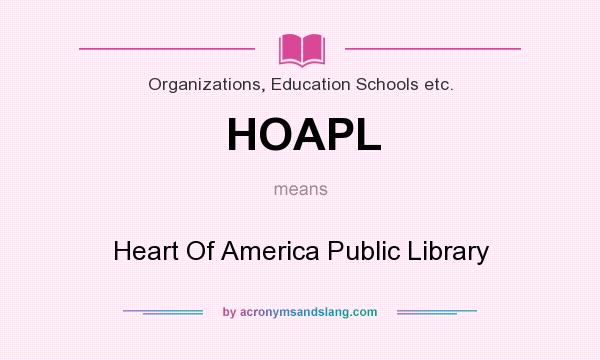 What does HOAPL mean? It stands for Heart Of America Public Library