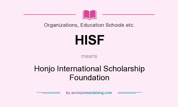 What does HISF mean? It stands for Honjo International Scholarship Foundation