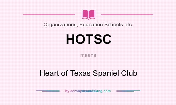 What does HOTSC mean? It stands for Heart of Texas Spaniel Club