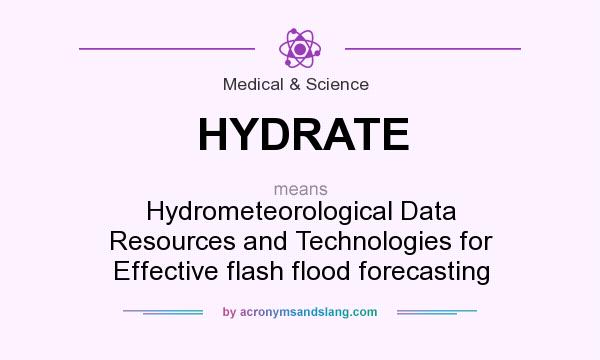 What does HYDRATE mean? It stands for Hydrometeorological Data Resources and Technologies for Effective flash flood forecasting