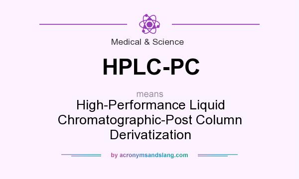 What does HPLC-PC mean? It stands for High-Performance Liquid Chromatographic-Post Column Derivatization