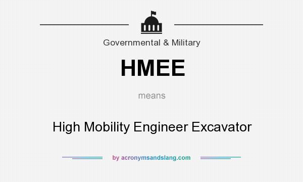What does HMEE mean? It stands for High Mobility Engineer Excavator