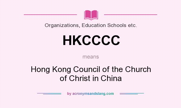 What does HKCCCC mean? It stands for Hong Kong Council of the Church of Christ in China