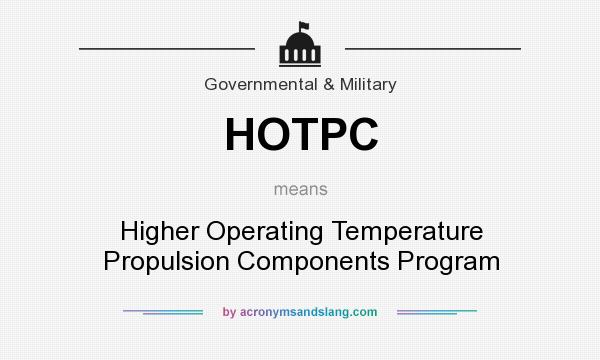 What does HOTPC mean? It stands for Higher Operating Temperature Propulsion Components Program