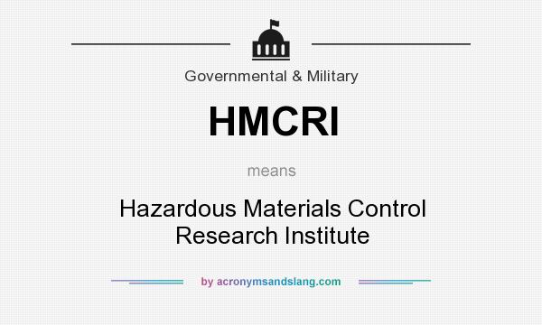 What does HMCRI mean? It stands for Hazardous Materials Control Research Institute