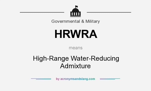 What does HRWRA mean? It stands for High-Range Water-Reducing Admixture