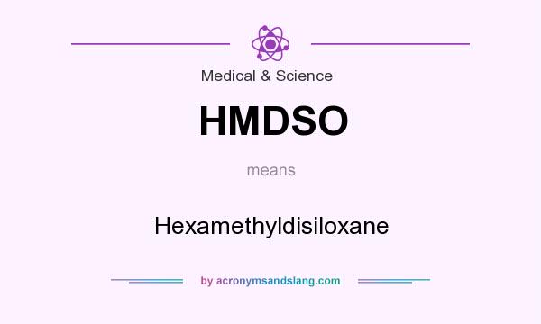 What does HMDSO mean? It stands for Hexamethyldisiloxane