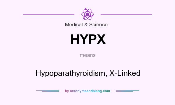 What does HYPX mean? It stands for Hypoparathyroidism, X-Linked