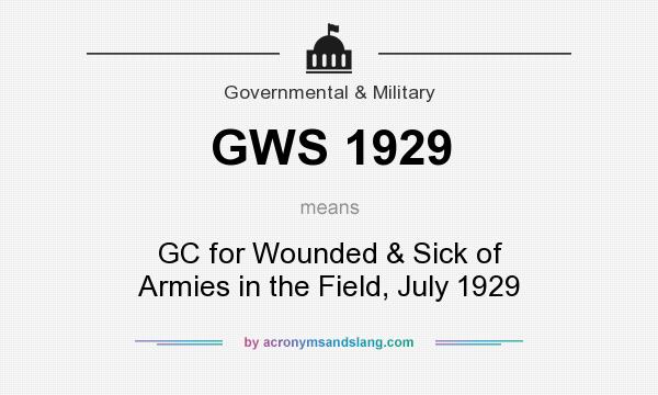 What does GWS 1929 mean? It stands for GC for Wounded & Sick of Armies in the Field, July 1929