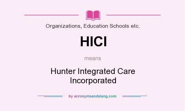 What does HICI mean? It stands for Hunter Integrated Care Incorporated