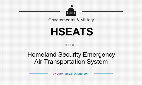 What does HSEATS mean? It stands for Homeland Security Emergency Air Transportation System
