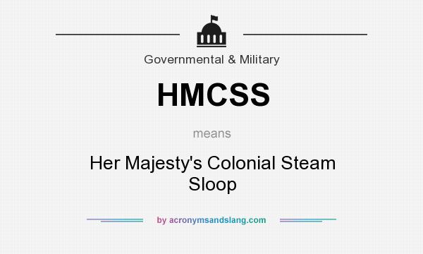 What does HMCSS mean? It stands for Her Majesty`s Colonial Steam Sloop