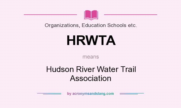 What does HRWTA mean? It stands for Hudson River Water Trail Association