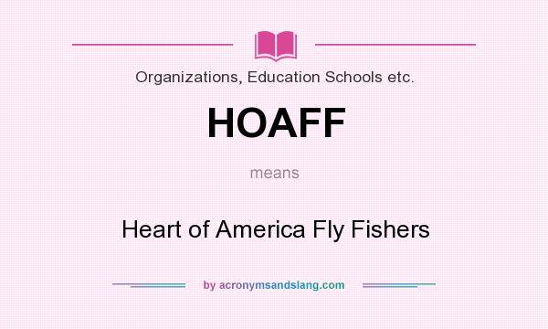 What does HOAFF mean? It stands for Heart of America Fly Fishers