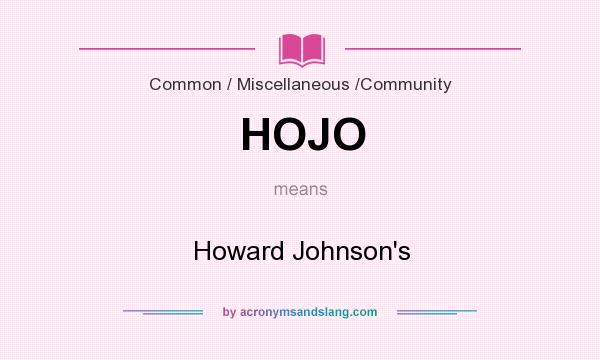 What does HOJO mean? It stands for Howard Johnson`s