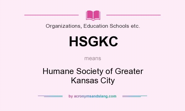 What does HSGKC mean? It stands for Humane Society of Greater Kansas City