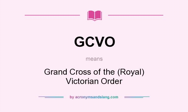 What does GCVO mean? It stands for Grand Cross of the (Royal) Victorian Order