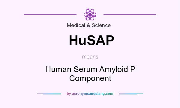 What does HuSAP mean? It stands for Human Serum Amyloid P Component