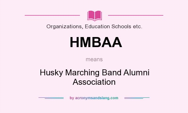 What does HMBAA mean? It stands for Husky Marching Band Alumni Association
