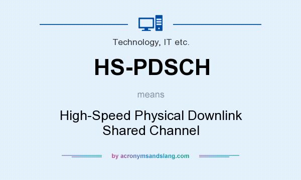 What does HS-PDSCH mean? It stands for High-Speed Physical Downlink Shared Channel