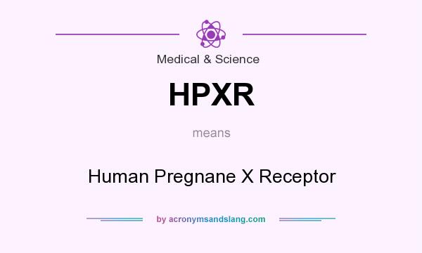 What does HPXR mean? It stands for Human Pregnane X Receptor