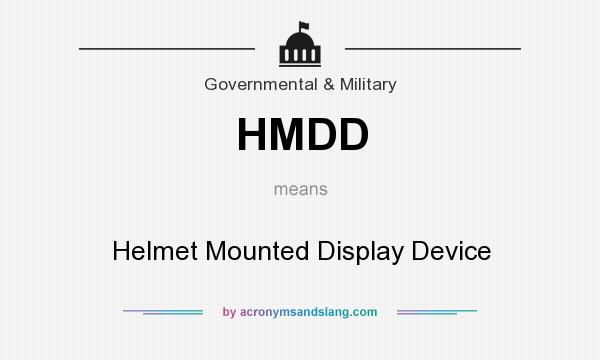 What does HMDD mean? It stands for Helmet Mounted Display Device