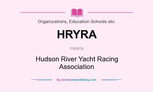 What does HRYRA mean? It stands for Hudson River Yacht Racing Association