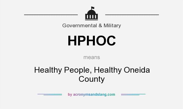 What does HPHOC mean? It stands for Healthy People, Healthy Oneida County