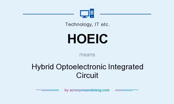 What does HOEIC mean? It stands for Hybrid Optoelectronic Integrated Circuit