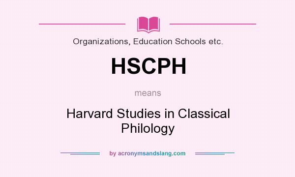What does HSCPH mean? It stands for Harvard Studies in Classical Philology