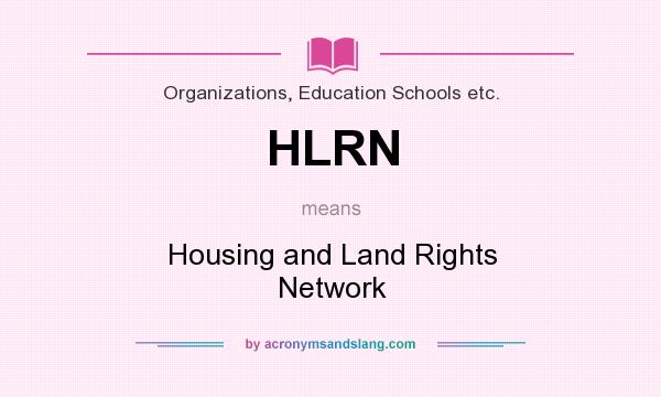 What does HLRN mean? It stands for Housing and Land Rights Network