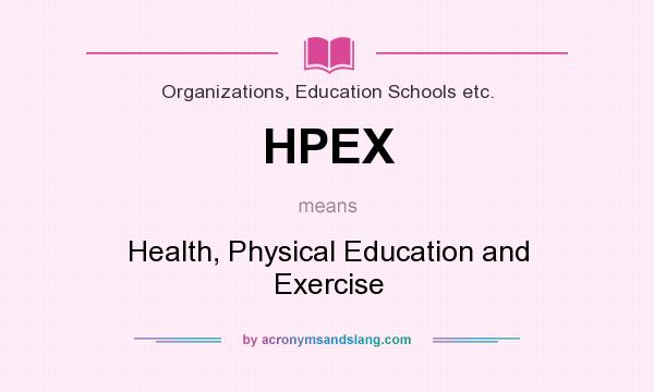 What does HPEX mean? It stands for Health, Physical Education and Exercise