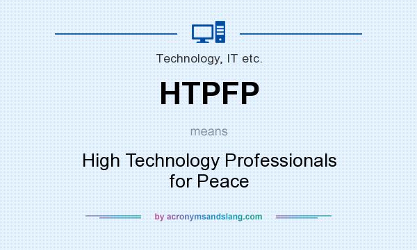 What does HTPFP mean? It stands for High Technology Professionals for Peace