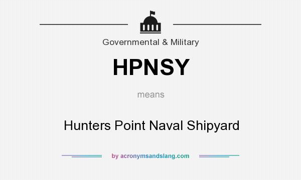 What does HPNSY mean? It stands for Hunters Point Naval Shipyard