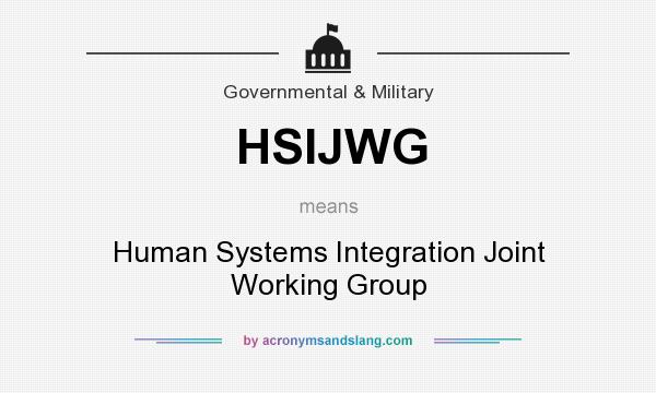 What does HSIJWG mean? It stands for Human Systems Integration Joint Working Group