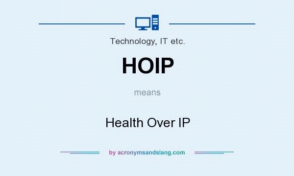 What does HOIP mean? It stands for Health Over IP