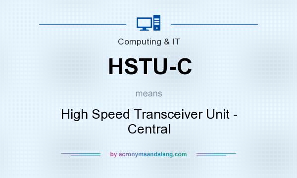 What does HSTU-C mean? It stands for High Speed Transceiver Unit - Central