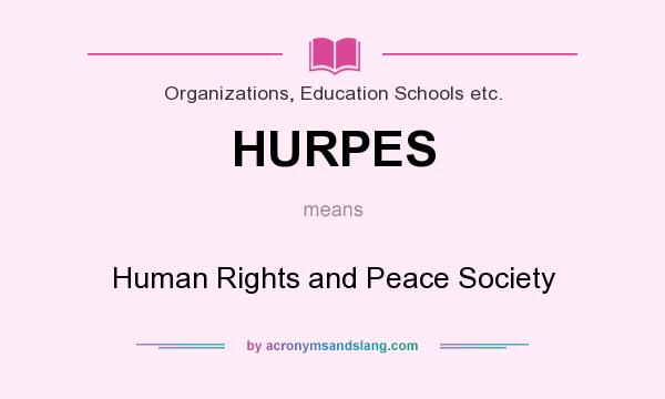 What does HURPES mean? It stands for Human Rights and Peace Society