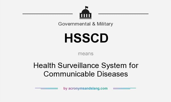 What does HSSCD mean? It stands for Health Surveillance System for Communicable Diseases