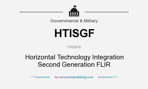 What does HTISGF mean? It stands for Horizontal Technology Integration Second Generation FLIR