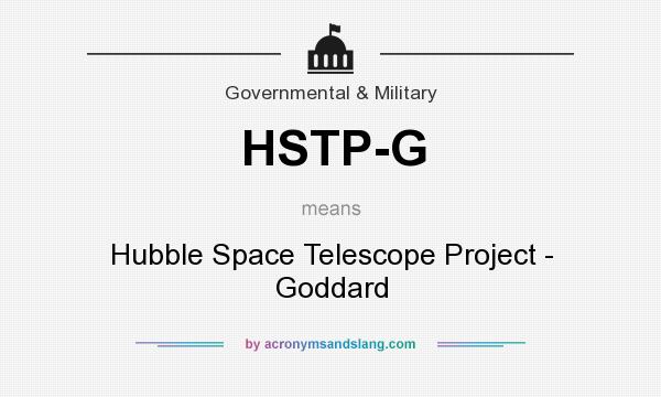 What does HSTP-G mean? It stands for Hubble Space Telescope Project - Goddard