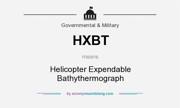 What does HXBT mean? It stands for Helicopter Expendable Bathythermograph