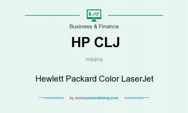 What does HP CLJ mean? It stands for Hewlett Packard Color LaserJet
