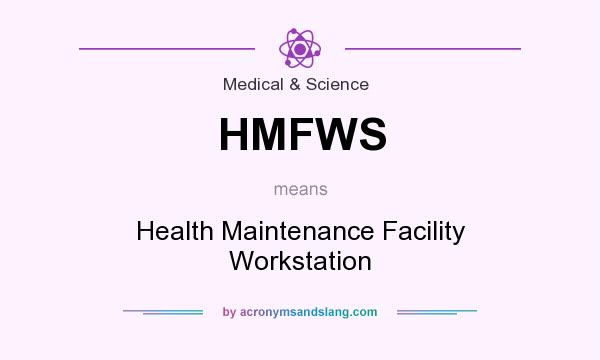 What does HMFWS mean? It stands for Health Maintenance Facility Workstation