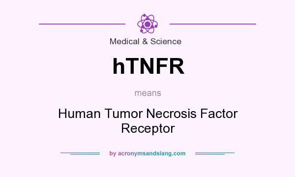 What does hTNFR mean? It stands for Human Tumor Necrosis Factor Receptor